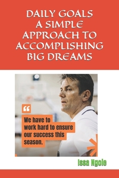 Paperback Daily Goals a Simple Approach to Accomplishing Big Dreams Book