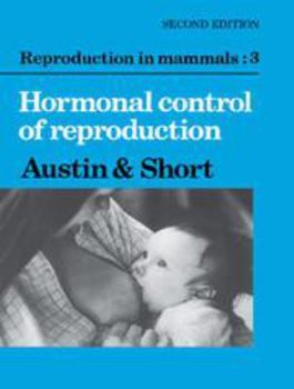 Electronics Reproduction in Mammals: Volume 3, Hormonal Control of Reproduction Book