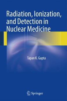 Hardcover Radiation, Ionization, and Detection in Nuclear Medicine Book