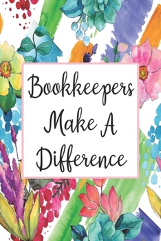 Paperback Bookkeepers Make A Difference: Blank Lined Journal For Bookkeeper Gifts Floral Notebook Book