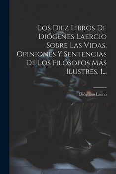 Paperback Los Diez Libros De Diógenes Laercio Sobre Las Vidas, Opiniones Y Sentencias De Los Filósofos Más Ilustres, 1... [Spanish] Book