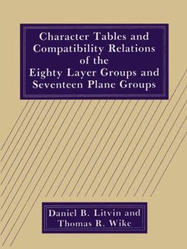 Paperback Character Tables and Compatibility Relations of the Eighty Layer Groups and Seventeen Plane Groups Book