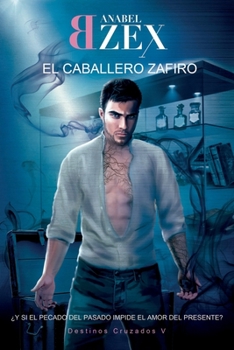 Paperback El Caballero Zafiro: Destinos Cruzados V [Spanish] Book