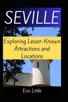 Paperback Seville: Exploring Lesser-Known Attractions and Locations Book