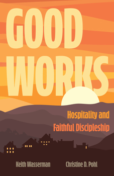 Paperback Good Works: Hospitality and Faithful Discipleship Book