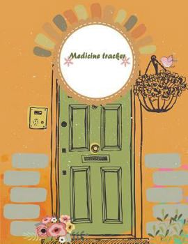 Medicine tracker: Daily Medicine Reminder Tracking,Healthcare, Health Medicine Reminder Log, Treatment History 120 Pages Large Print 8.5" x 11"