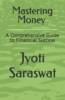 Paperback Mastering Money: A Comprehensive Guide to Financial Success Book