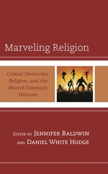 Paperback Marveling Religion: Critical Discourses, Religion, and the Marvel Cinematic Universe Book