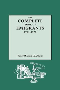 Paperback Complete Book of Emigrants, 1751-1776 Book