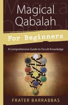 Paperback Magical Qabalah for Beginners: A Comprehensive Guide to Occult Knowledge Book