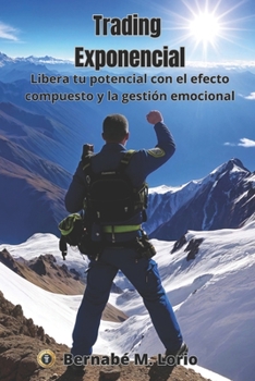 Paperback Trading Exponencial: Libera tu Potencial con el Efecto Compuesto y la Gestión Emocional [Spanish] Book