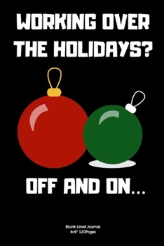 WORKING OVER THE HOLIDAYS?- OFF AND ON…: Journal notebook Diary for inspiration Blank Lined Travel Journal to Write In Ideas and to do list planner