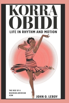 Paperback Korra Obidi Life in Rhythm and Motion: The Rise of a Nigerian-American Icon Book
