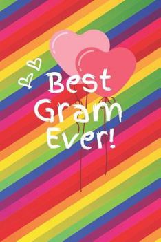 Best Gram Ever: Cute Colorful Soft Cover Blank Lined Notebook Planner Composition Book (6" X 9" 110 Pages) (Best Gram or Grandma Gift Idea for Birthday, Mother's Day and Christmas from Grandkids)