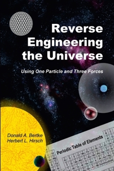 Paperback Reverse Engineering the Universe: Using One Particle and Three Forces Book