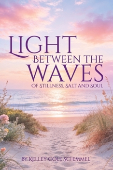Paperback Light Between the Waves: Of Stillness, Salt and Soul Book