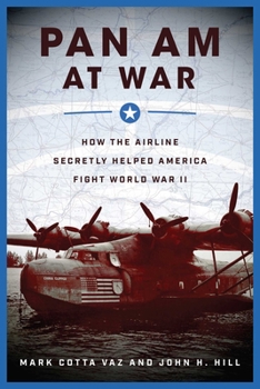 Hardcover Pan Am at War: How the Airline Secretly Helped America Fight World War II Book