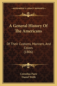 Paperback A General History Of The Americans: Of Their Customs, Manners, And Colors (1806) Book