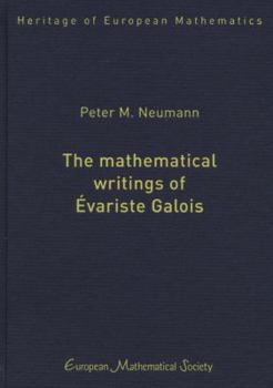 Hardcover The Mathematical Writings of Evariste Galois (Heritage of European Mathematics) Book