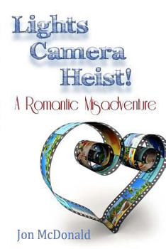 Paperback Lights - Camera - Heist!: A Romantic Misadventure Book