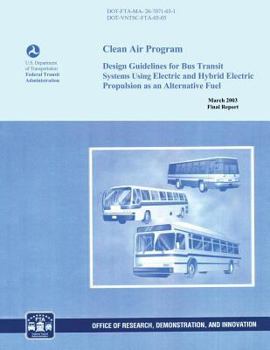 Paperback Clean Air Program: Design Guidelines for Bus Transit Systems Using Electric and Hybrid Electric Propulsion as an Alternative Fuel Book