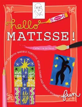 Paperback Hello Matisse!: Get to Know Matisse Through Stories, Games And Draw-it-yourself Fun Book