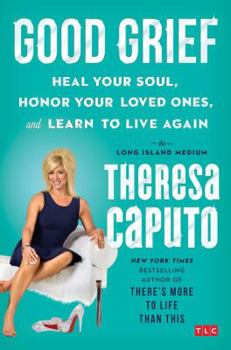 Hardcover Good Grief: Heal Your Soul, Honor Your Loved Ones, and Learn to Live Again Book
