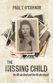 Paperback The Missing Child: The Life She Lived and a Life She Missed Book