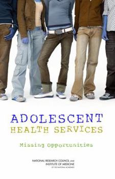 Hardcover Adolescent Health Services: Missing Opportunities Book