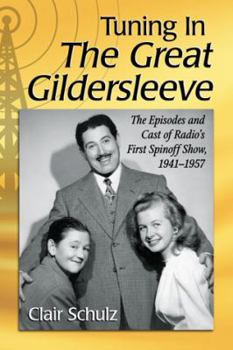 Paperback Tuning in the Great Gildersleeve: The Episodes and Cast of Radio's First Spinoff Show, 1941-1957 Book