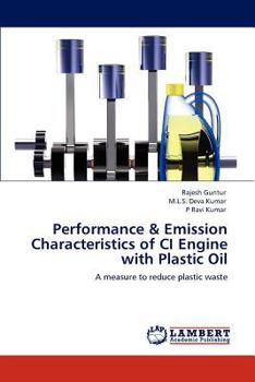 Performance & Emission Characteristics of CI Engine with Plastic Oil: A measure to reduce plastic waste