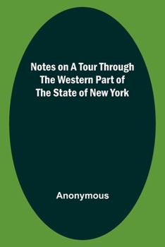 Paperback Notes on a Tour Through the Western part of The State of New York Book