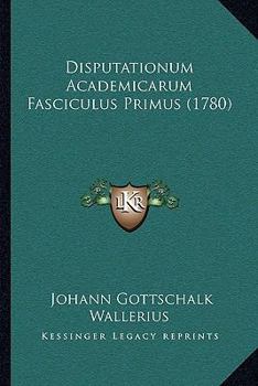 Paperback Disputationum Academicarum Fasciculus Primus (1780) [Latin] Book