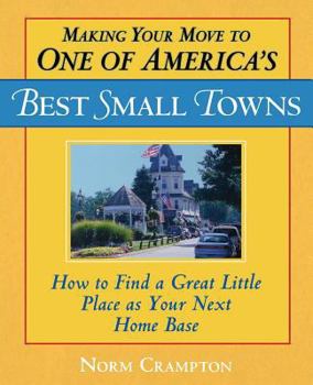 Paperback Making Your Move to One of America's Best Small Towns: How to Find a Great Little Place as Your Next Home Base Book