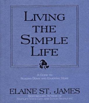 Hardcover Living the Simple Life: A Guide to Scaling Down and Enjoying More Book