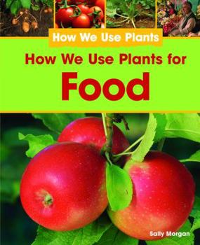 Library Binding How We Use Plants for Food Book