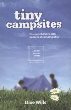 Paperback Tiny Campsites: Discover Britain's Little Pockets of Camping Bliss-- All an Acre or Under Book