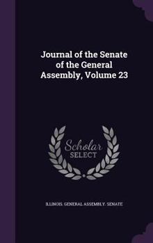 Hardcover Journal of the Senate of the General Assembly, Volume 23 Book