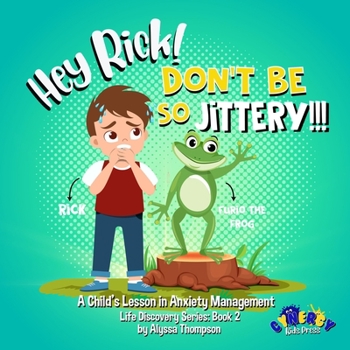 Paperback Hey Rick! Don't Be So Jittery!!!: A Child's Lesson in Anxiety Management Book
