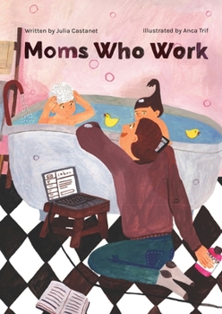 Paperback Moms Who Work: A Celebratory Anthem for Working Mothers Book