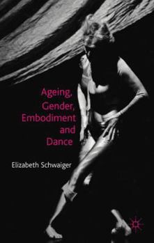 Hardcover Ageing, Gender, Embodiment and Dance: Finding a Balance Book