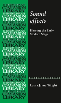 Hardcover Sound Effects: Hearing the Early Modern Stage Book