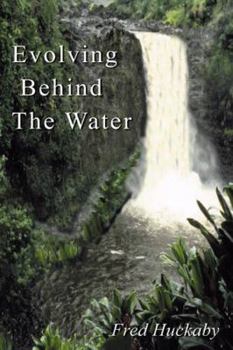 Paperback Evolving Behind the Water Book