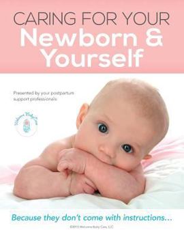 Paperback Caring For Your Newborn & Yourself: Because they don't come with instructions Book