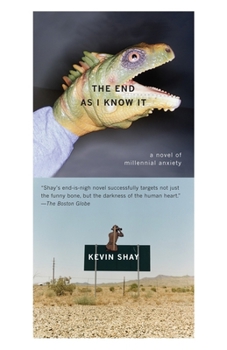 Paperback The End as I Know It: A Novel of Millenial Anxiety Book