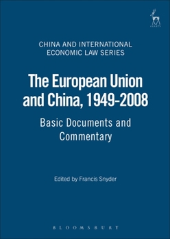 The European Union and China, 1949-2006: Basic Documents and Commentary (China and International Economic Law Series) - Book  of the China and International Economic Law
