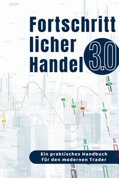 Paperback Fortschrittlicher Handel 3.0: Ein praktisches Handbuch für den modernen Trader [German] Book