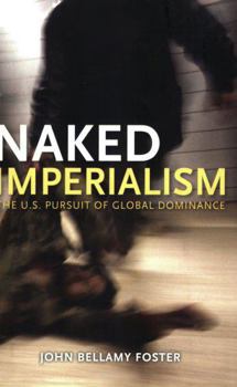Hardcover Naked Imperialism: America's Pursuit of Global Hegemony Book