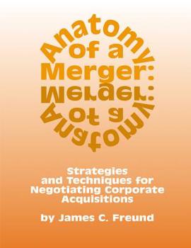 Hardcover Anatomy of a Merger: Strategies and Techniques for Negotiating Corporate Acquisitions Book