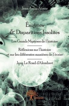 Paperback Énigmes & Disparitions Insolites: Les Grands Mystères de l'histoire [French] Book